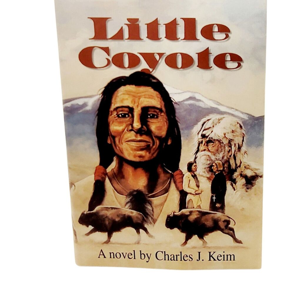 Little Coyote Epic Novel About Flathead Indians 1805-1891 Charles J Keim 1996